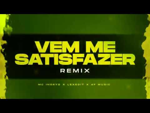 MC Ingryd X LeXeDIT X 4F Music   Vem Me Satisfazer Remix 1