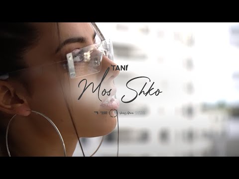 TANI - MOS SHKO (Official Video)