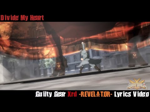 Divide My Heart Lyrics Video - Guilty Gear Xrd
