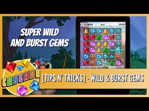 Cascade Tips & Tricks - Wild and Burst Gems