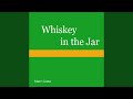 Whiskey in the Jar