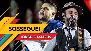 Sosseguei - Jorge &amp; Mateus - Villa Mix Goiânia 2017 ( Ao Vivo )