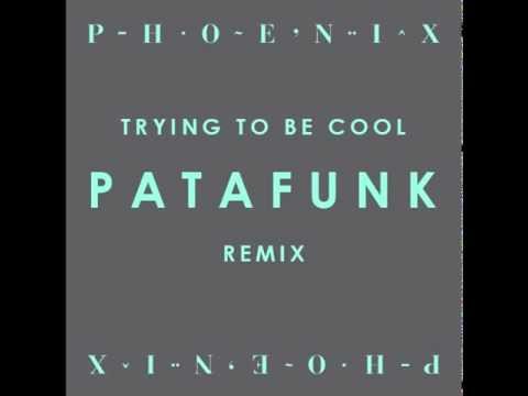 Phoenix - Trying To Be Cool (Patafunk Remix)