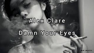 Damn Your Eyes - Alex Clare (Lyrics) 👌