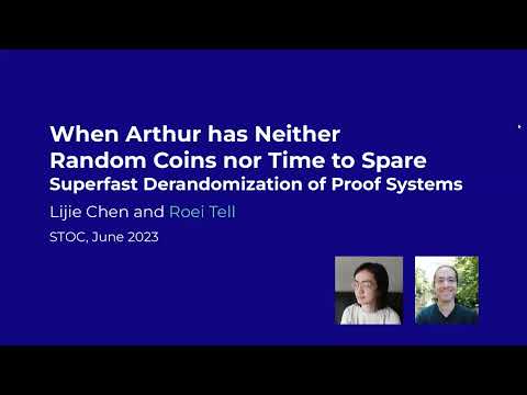 STOC 2023 - Session 1A - When Arthur has Neither Random Coins nor Time to Spare