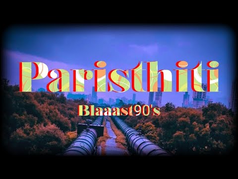 PARISTHITI - Blaaast90's | Prod.By CHAKRA Beats X ZARIYA Music | Official Music Video | 2021