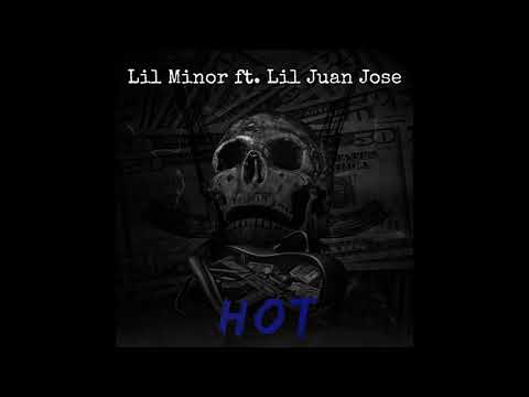 Lil Minor ft. Lil Juan Jose - Hot