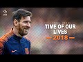 Lionel Messi | Chawki - The Time Of Our Lives (Official Music) | skills & best moments | 2018 [HD]
