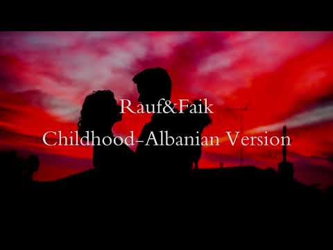 Rauf Faik - детство (Albanian Version)  - TE HUAJ