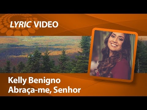 @kellybenigno  - Abraça-me, Senhor [ LYRIC VIDEO ]