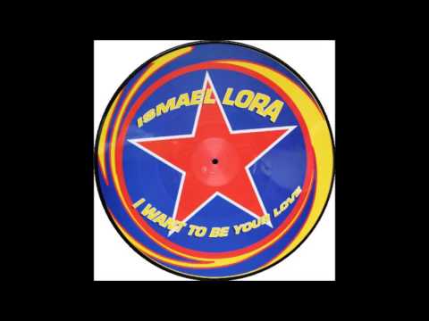 Ismael Lora - I Want To Be Your Love (2002)