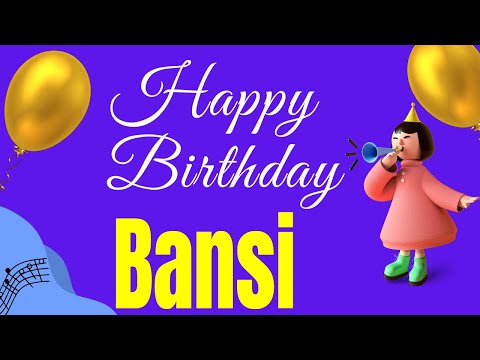 Bansi Happy Birthday Song | Happy Birthday Bansi Song Hindi | Birthday Song for Bansi