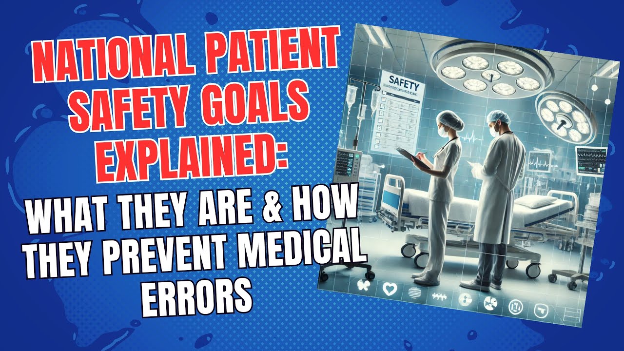 National Patient Safety Goals Explained: What They Are & How They Prevent Medical Errors