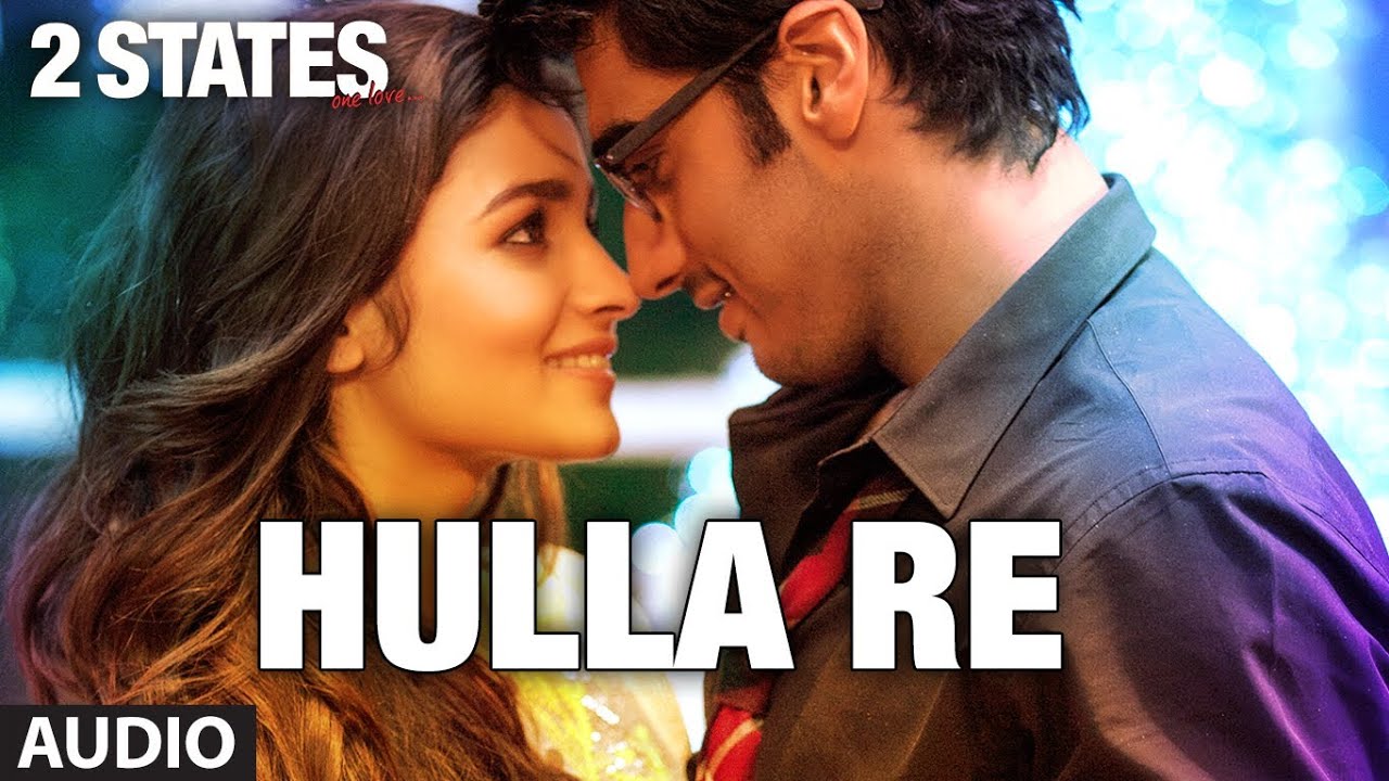 Hulla Re Lyrics  | 2 States | Arjun Kapoor, Alia Bhatt | Rasika Shekhar, Shankar Mahadevan | Ehsaan Noorani, Loy Mendonsa