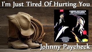 Johnny Paycheck - I'm Just Tired Of Hurting You