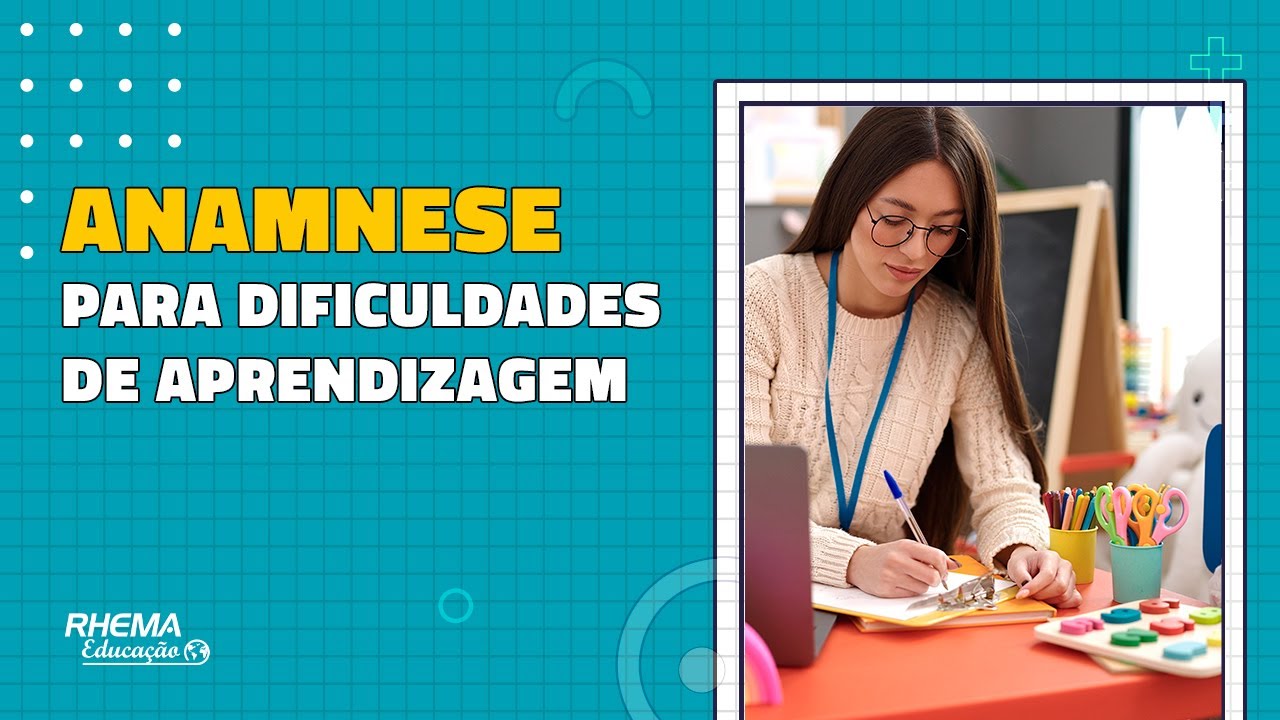 COMO CONDUZIR UMA ANAMNESE COM OS PAIS PARA DIFICULDADES DE APRENDIZAGEM