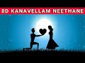 Kanavellam Neethane | Dhilip Varman | Album Song | 8D Song | Music 360*