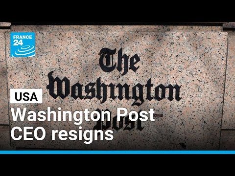Washington Post CEO resigns after sweeping job cuts • FRANCE 24 English