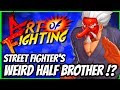 ART OF FIGHTING HISTORY Street Fighter S WEIRD Half Brother