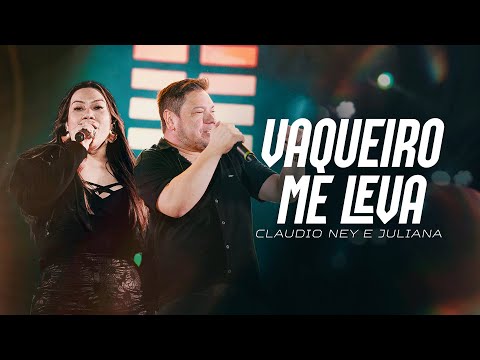 VAQUEIRO ME LEVA - Claudio Ney e Juliana (A Banda Que Toca Forró)