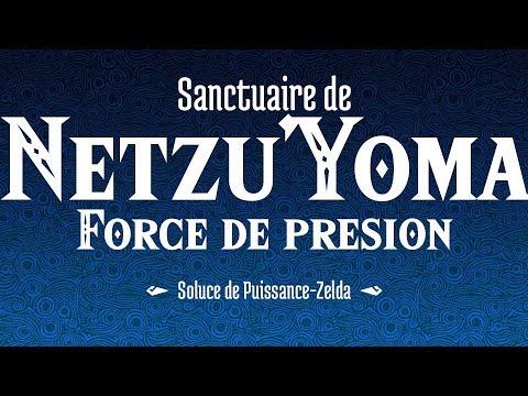 Soluce Breath of the Wild – Sanctuaire de Netzu'Yoma
