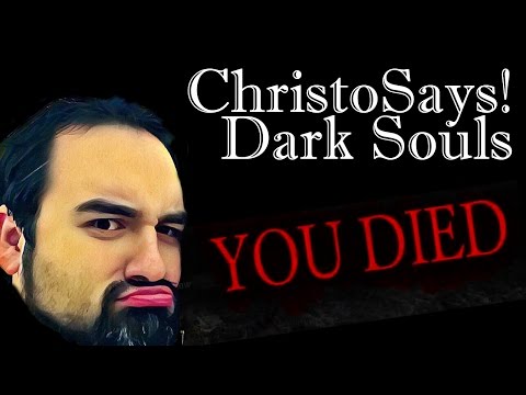 ChristoSays! Fails at Dark Souls - pt 25