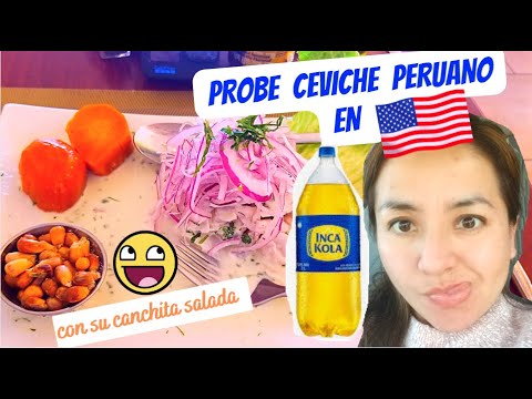 PROVE📍 😀CEVICHE  PERUANO🤤👌CON INCA KOLA EN ESTADOS UNIDOS con su CANCHITA SALADA,😀😊,APROVADASOOOO💥💯