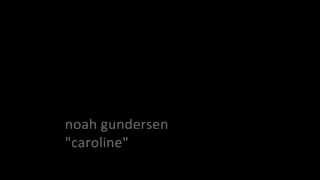 Noah Gundersen - Caroline