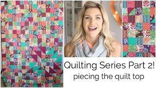 Quilting Series Part 2: Piecing the Quilt Top