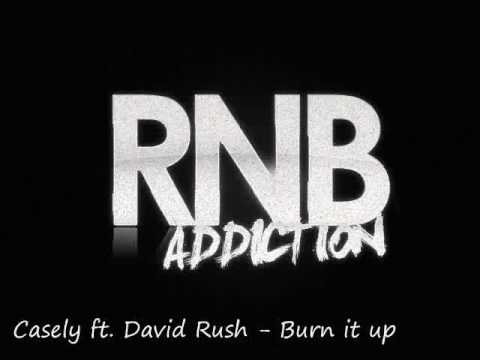 Casely ft David Rush - Burn it up *HOT RNB*