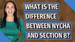 What is the difference between Nycha and Section 8