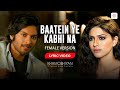 Baatein Ye Kabhi Na Female Version Lyrical Video Palak Muchhal Ali F Sapna P Jeet Ganguly