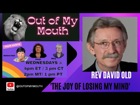 'The Joy of Losing my Mind' ~ Rev. David Old