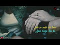 Tum Bin Na Hum Jee Sakenge Lyrical 30 Second WhatsApp Status