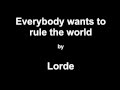 Lorde - Everybody wants to rule the World [Lyrics ...