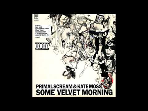 Primal Scream ft. Kate Moss - Some Velvet Morning (Dirty version)
