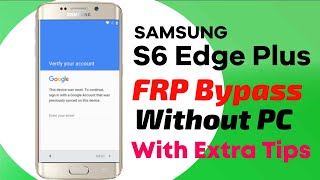 Samsung S6 Edge Plus FRP Unlock || Galaxy S6 Edge Plus FRP Bypass Without PC