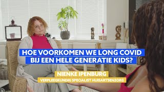 KINDEREN & JONGEREN NIENKE IPENBURG Hoe voorkomen we een generatie met long covid bij kinderen?