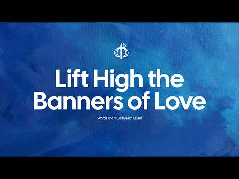 Lift High The Banners Of Love - Misc Praise Songs