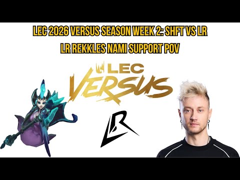 LEC 2026 Versus Season Week 2: SHFT vs LR | LR Rekkles Nami Support POV
