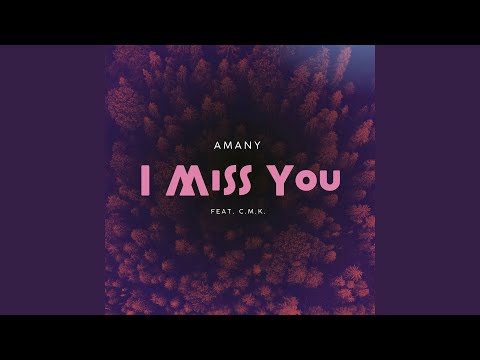 AMANY ft C.M.K - I Miss You [Official Audio]