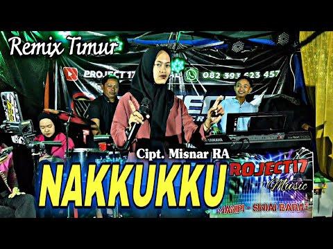 🌴 Remix Timur | Nakkukku Cipt. Misnar RA | Project 17 Official 🌴