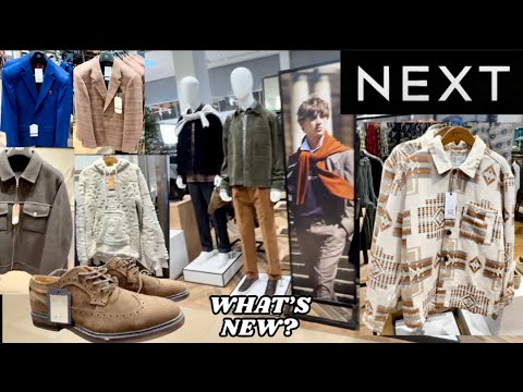 ✨Next✨Next Men’s Fashion . What’s New in Next . Walking Tour 2025 .