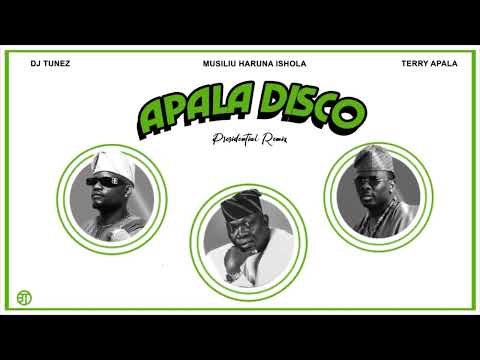 DJ TUNEZ, TERRY APALA & MUSILIU HARUNA ISHOLA - APALA DISCO REMIX