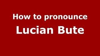 How to pronounce Lucian Bute