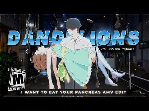 Dandelions ~ I Want To Eat Your Pancreas [Edit/AMV] Quick ! Alight Motion preset !