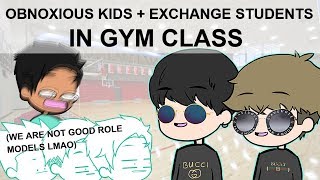 Obnoxious Kids in Gym Class & Exchange Students Stories