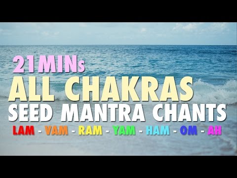21 Mins |  All Chakras | Seed Mantra Chants