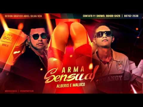 MC ALBERIS E MALUCO AUTÊNTICO - ARMA SENSUAL - MÚSICA NOVA