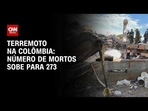 Sobe para 273 o número de mortos pelo terremoto na Colômbia | BASTIDORES CNN